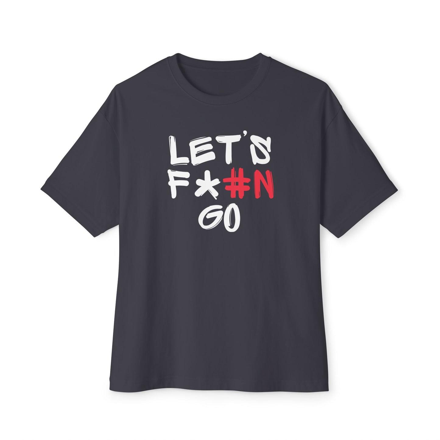 LET'S F*#N GO Unisex Oversized Boxy Tee #N, Comfy Casual Tee, Gift for Friends, Everyday Wear, Summer Style, Relaxed Fit Shirt