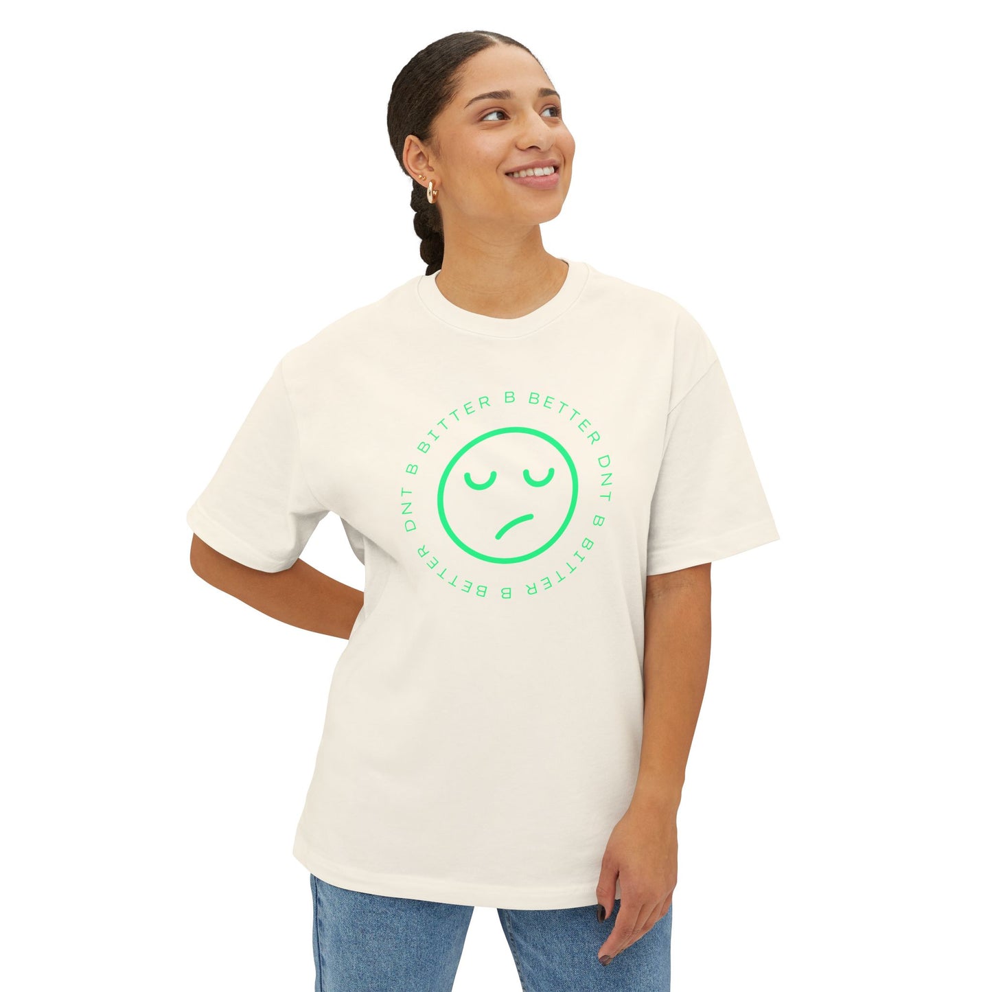 "DNT B BITTER B BETTER" Sustainable Unisex Oversized Tee with Smiley Face Design, Casual Wear, Relaxed Fit, Gift for Friends, Everyday Comfort
