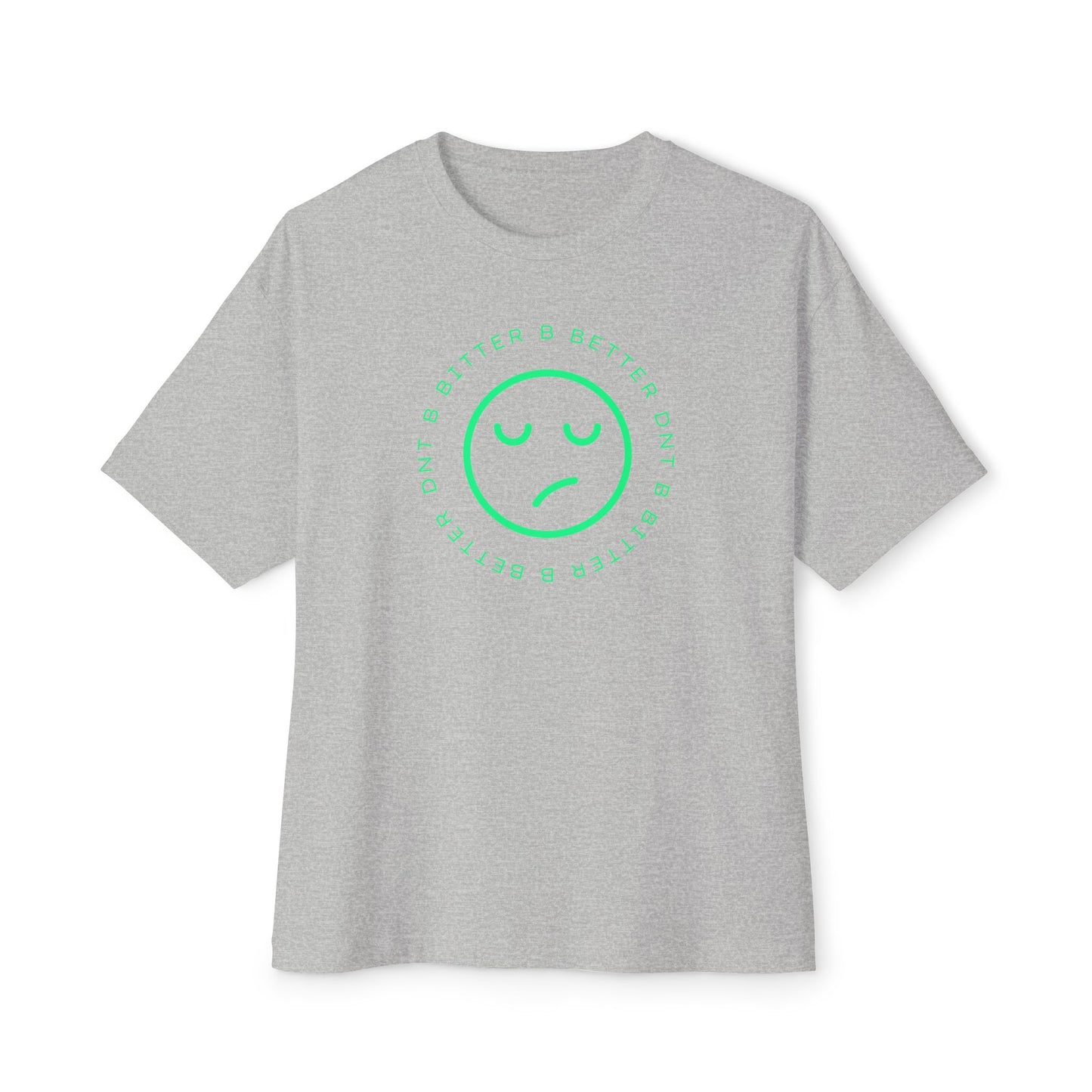 "DNT B BITTER B BETTER" Sustainable Unisex Oversized Tee with Smiley Face Design, Casual Wear, Relaxed Fit, Gift for Friends, Everyday Comfort