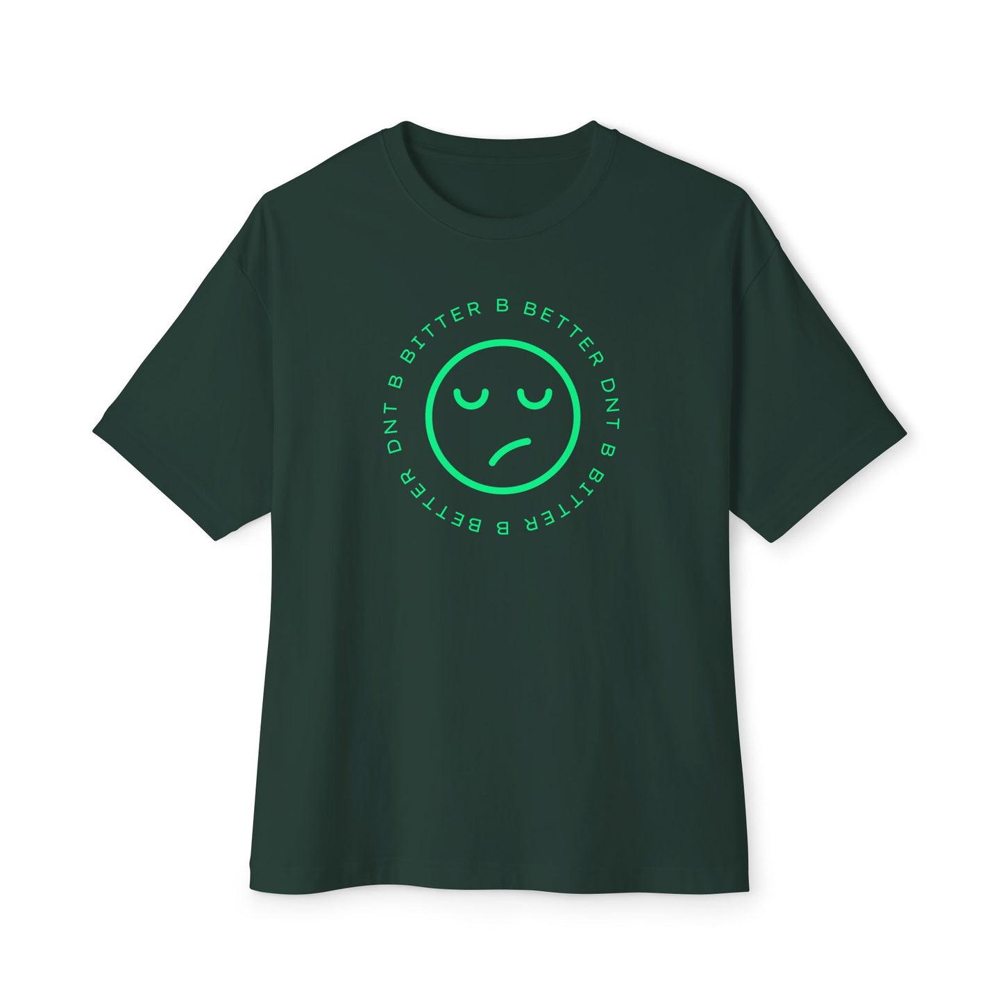 "DNT B BITTER B BETTER" Sustainable Unisex Oversized Tee with Smiley Face Design, Casual Wear, Relaxed Fit, Gift for Friends, Everyday Comfort