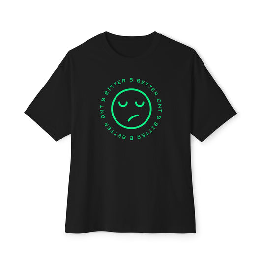 "DNT B BITTER B BETTER" Sustainable Unisex Oversized Tee with Smiley Face Design, Casual Wear, Relaxed Fit, Gift for Friends, Everyday Comfort